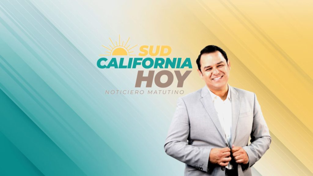 SUDCALIFORNIA HOY EDICIÓN MATUTINA con JOEL TRUJILLO y TANIA PLATEROS