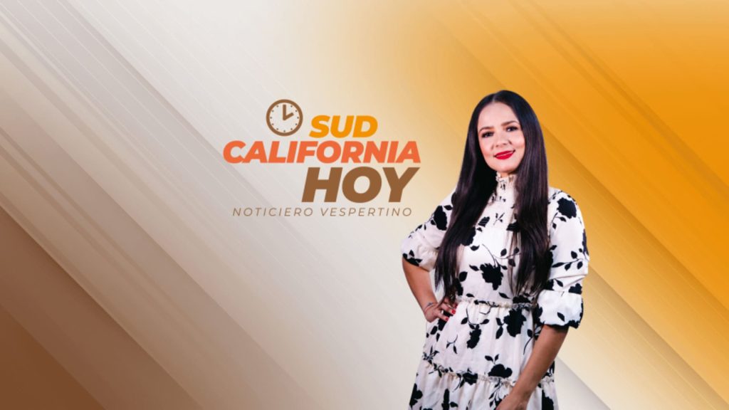 SUDCALIFORNIA HOY EDICIÓN VESPERTINA con DANIELA GONZALEZ