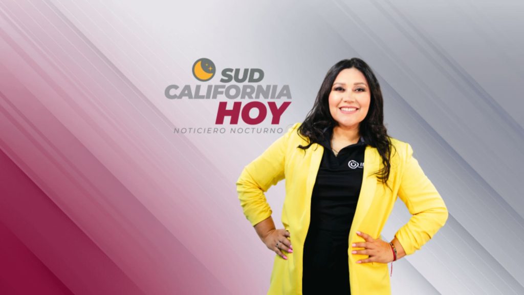 SUDCALIFORNIA HOY EDICIÓN NOCTURNA con ZARAHÍ HAMBURGO