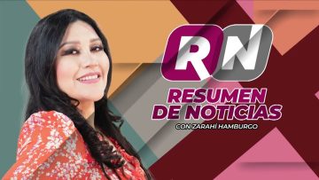 Resumen de noticias con Zarahí Hamburgo – 23 de noviembre 2023.