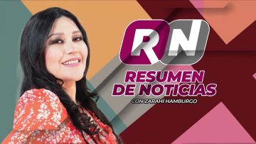 Resumen de noticias con Zarahí Hamburgo – 24 de noviembre 2023.