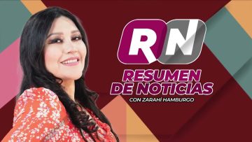 Resumen de noticias 📰con Zarahí Hamburgo – 13 de marzo 2024.