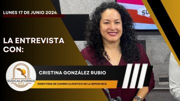 Cristina González Rubio en entrevista para Sudcalifornia Hoy – 17 de junio 2024.