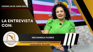 🗣️💬#LaEntrevista con Iris Daniela Flores para Sudcalifornia Hoy – 28 de junio 2024.