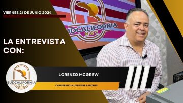 🗣️💬#LaEntrevista con Lorenzo McGrew para Sudcalifornia Hoy – 21 de junio 2024.