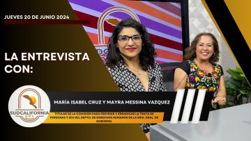 🗣️💬#LaEntrevista con María Cruz del Toro y Mayra Messina para Sudcalifornia Hoy – 20 de junio 2024.