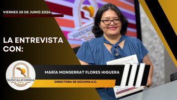 🗣️💬#LaEntrevista con María Monserrat Flores Higuera  para Sudcalifornia Hoy – 28 de junio 2024.