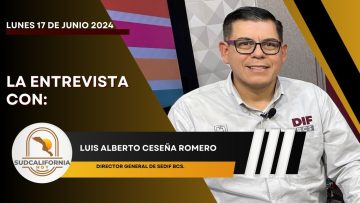 Luis Alberto Ceseña Romero en entrevista para Sudcalifornia Hoy – 17 de junio 2024.