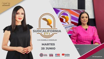🔴 Sudcalifornia Hoy edición vespertina con Daniela González. – 25 de junio 2024.