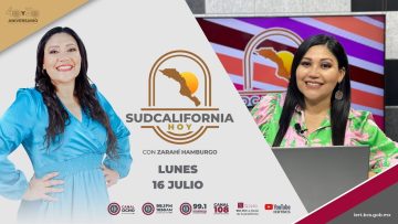 🔴🎥#Envivo: En Sudcalifornia Hoy con Zarahí Hamburgo – 16 de julio 2024.