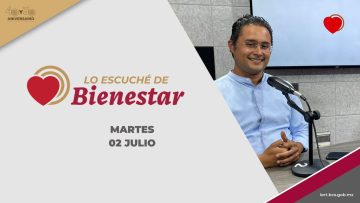 🔴👨‍👩‍👦‍👦 #EnVivo: Lo escuché de Bienestar –  02 de julio 2024.
