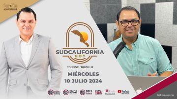 🔴 #Envivo: Sudcalifornia Hoy edición matutina – 10 de julio 2024.