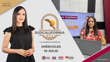 🔴 #Envivo: Sudcalifornia Hoy edición vespertina con Daniela González. – 10 de julio 2024.
