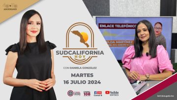 🔴 #Envivo: Sudcalifornia Hoy edición vespertina con Daniela González. – 16 de julio 2024.