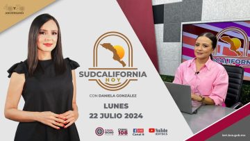 🔴 #Envivo: Sudcalifornia Hoy edición vespertina con Daniela González. – 22 de julio 2024.