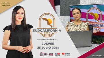🔴 #Envivo: Sudcalifornia Hoy edición vespertina con Daniela González. – 25 de julio 2024.