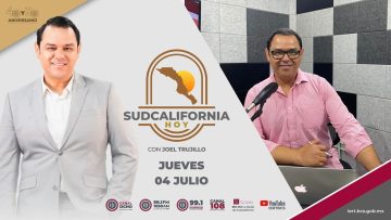 🔴 #Envivo: Sudcalifornia Hoy edición matutina con Joel Trujillo González
