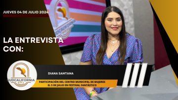 🗣️💬#LaEntrevista con Diana Santana para Sudcalifornia Hoy – 4 de julio 2024.