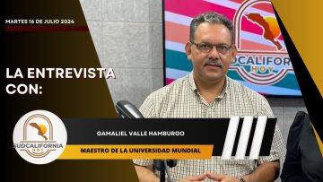 🗣️💬#LaEntrevista con el Maestro Gamaliel Valle Hamburgo para Sudcalifornia Hoy – 16 de julio 2024.