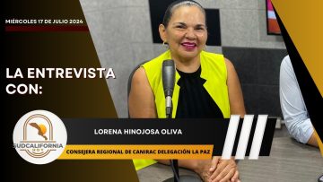 🗣️💬#LaEntrevista con Lorena Hinojosa Oliva para Sudcalifornia Hoy – 17 de julio 2024.
