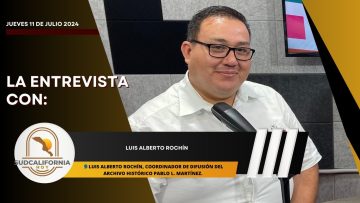 🗣️💬#LaEntrevista con Luis Alberto Rochín para Sudcalifornia Hoy – 11 de julio 2024.