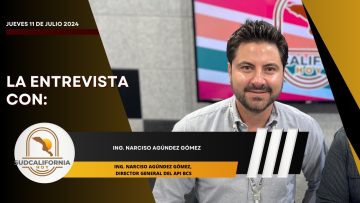 🗣️💬#LaEntrevista con Narciso Agúndez Gómez para Sudcalifornia Hoy – 11 de julio 2024.