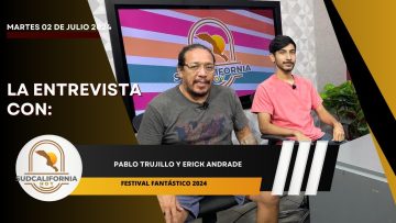 🗣️💬#LaEntrevista con Pablo Trujillo y Erick Andrade para Sudcalifornia Hoy – 2 de julio 2024.