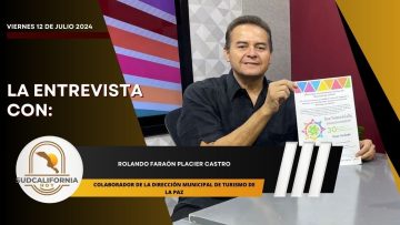 🗣️💬#LaEntrevista con Rolando Faraón Placier para Sudcalifornia Hoy – 12 de julio 2024.
