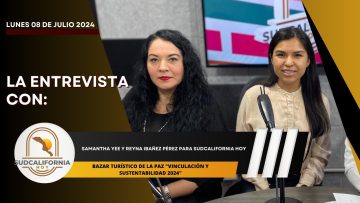 🗣️💬#LaEntrevista con Samantha Yee y Reyna Ibañez Pérez para Sudcalifornia Hoy – 2do bloque.