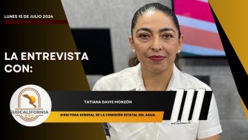 🗣️💬#LaEntrevista con Tatiana Davis Monzón para Sudcalifornia Hoy – 15 de julio 2024.