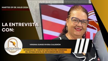 🗣️💬#LaEntrevista con Virginia Eunise Rivera Calderón para Sudcalifornia Hoy – 9 de julio 2024.