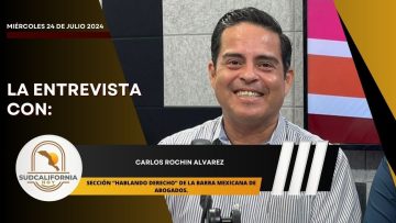 🗣️💬#Sección Hablemos Derecho con: Carlos Rochin Álvarez – 24 de julio 2024.