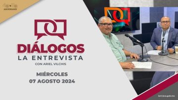 🔴🎥 Diálogos La Entrevista con Ariel Vilchis.  ¡Acompáñanos! – 07 de agosto 2024.