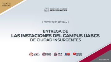 📡📚Entrega de las instalaciones de la UABCS Campus Ciudad Insurgentes, Comondú.