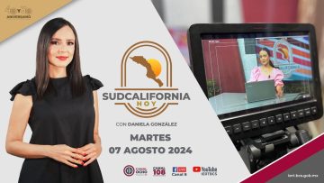🔴 #Envivo: Sudcalifornia Hoy edición vespertina – 07 de agosto  2024.