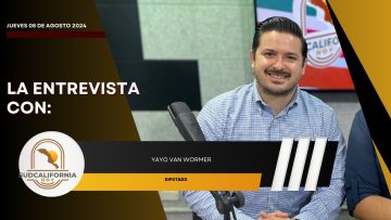 🗣️💬#LaEntrevista con el Diputado Yayo Van Wormer para Sudcalifornia Hoy – 8 de agosto 2024.
