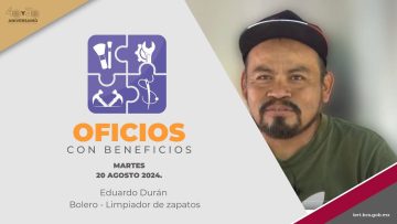 👞🙋🏻‍♂️#NuevaEmision: Oficios con beneficios – 20 de agosto 2024.