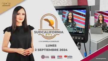 🔴 #Envivo: Sudcalifornia Hoy edición vespertina con Daniela González. – 2 de septiembre  2024.