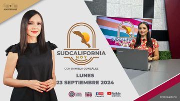 🔴 #Envivo: Sudcalifornia Hoy edición vespertina con Daniela González. – 23 de septiembre 2024.