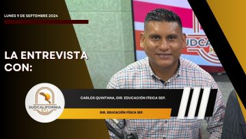 🗣️💬#LaEntrevista con Carlos Quintana, Dir. Educación Física SEP. – 9 de septiembre 2024.