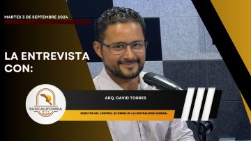 🗣️💬#LaEntrevista con el Arq. David Torres para Sudcalifornia Hoy – 3 de septiembre 2024.