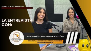 🗣️💬#LaEntrevista: con Eleyde María Loreto y Regina Bejar López – 20 de septiembre 2024.