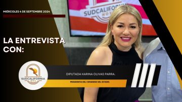 🗣️💬#LaEntrevista con la Dip. Karina Olivas Parra para Sudcalifornia Hoy – 4 de septiembre 2024.