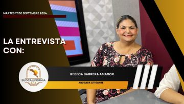 🗣️💬#LaEntrevista con Rebeca Barrera Navarro, abodaga litigante. – 17 de septiembre 2024.