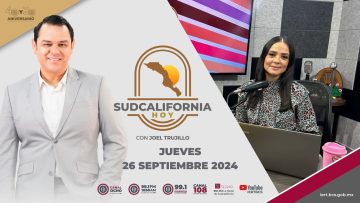 🔴Sudcalifornia Hoy edición matutina con Daniela González. – 26 de septiembre 2024.
