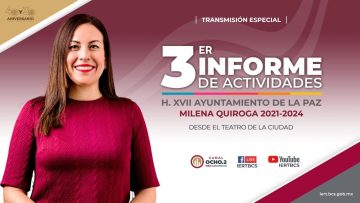 📡 Tercer Informe de Actividades del H.XVII Ayuntamiento de La Paz de Milena Quiroga 2021-2024.