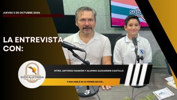🗣️💬#LaEntrevista con Antonio Manzón y Alexander Castillo para Sudcalifornia Hoy – 3 de octubre 2024