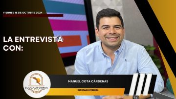 🗣️💬#LaEntrevista con Manuel Cota Cárdenas, Diputado Federal. – 18 de octubre 2024.