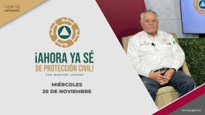 🔴 ¡Ahora ya sé de Protección Civil! con Maryori Lozano. – 20 de noviembre 2024.