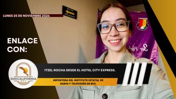 🗣️#Enlace con Itzel Rocha desde el Hotel City Express. – 27 de noviembre 2024.